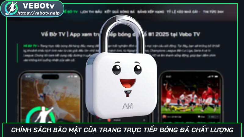 Chính sách bảo mật của trang trực tiếp bóng đá chất lượng