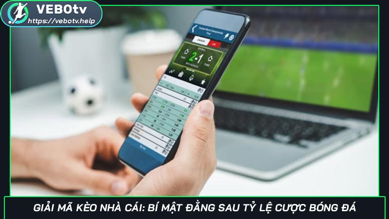 Giải mã kèo nhà cái: Bí mật đằng sau tỷ lệ cược bóng đá