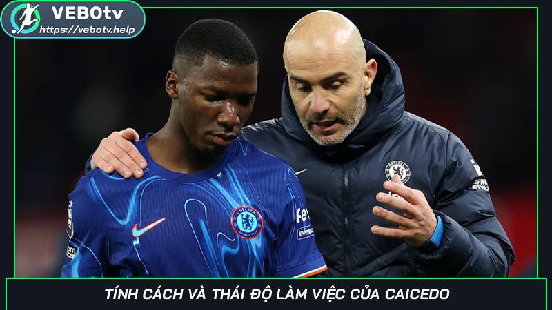 Tính cách và thái độ làm việc của Caicedo