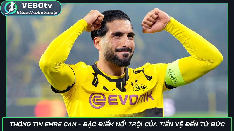 Thông tin Emre Can - Đặc điểm nổi trội của tiền vệ đến từ Đức