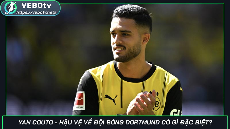 Yan Couto - Hậu vệ về đội bóng Dortmund có gì đặc biệt?Yan Couto - Hậu vệ về đội bóng Dortmund có gì đặc biệt?
